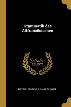 portada Grammatik des Altfranzösischen (in English)