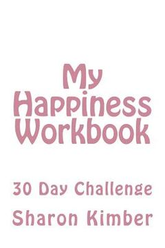 portada My Happiness Workbook: 30 Day Challenge (en Inglés)