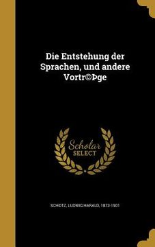 portada Die Entstehung der Sprachen, und andere Vortr(c)þge (in German)
