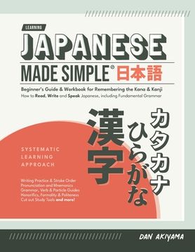 portada Japanese Made Simple (for Beginners) - The Workbook and Self Study Guide for Remembering the Kana and Kanji: Step-by-Step Tuition for Reading, Writing