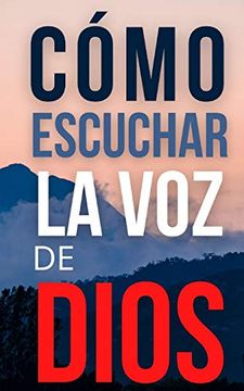 portada Cómo Escuchar la voz de Dios: 3 (Libros de Crecimiento Espiritual) (in Spanish)
