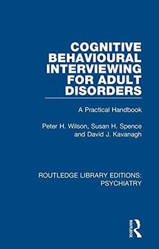 portada Cognitive Behavioural Interviewing for Adult Disorders (Routledge Library Editions: Psychiatry) (in English)