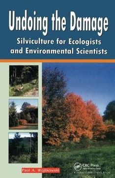 portada Undoing the Damage: Silviculture for Ecologists and Environmental Scientists