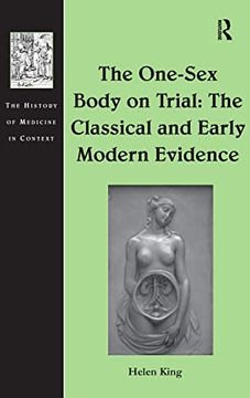 portada The One-Sex Body on Trial: The Classical and Early Modern Evidence (The History of Medicine in Context) (en Inglés)