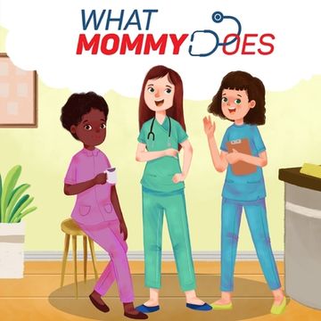 portada What Mommy Does (Nurse) (en Inglés)
