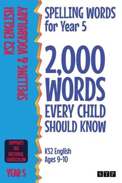 portada Spelling Words for Year 5: 2,000 Words Every Child Should Know (KS2 English Ages 9-10) (en Inglés)