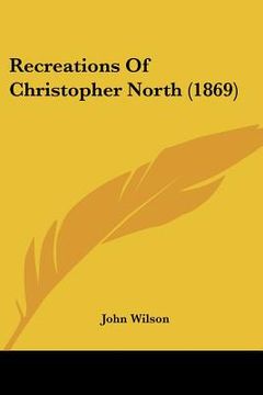 portada recreations of christopher north (1869) (en Inglés)