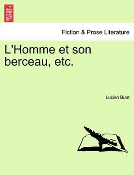 portada L'Homme Et Son Berceau, Etc. (en Francés)