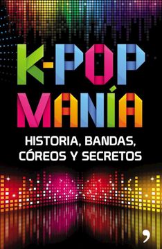 portada K pop Mania Historia Bandas Coreos y Secretos (in Spanish)