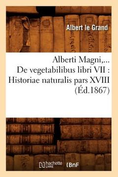 portada de Vegetabilibus Libri VII: Historiae Naturalis Pars XVIII (Éd.1867) (en Francés)
