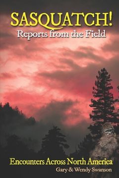portada SASQUATCH! Reports From the Field: Encounters Across North America (en Inglés)