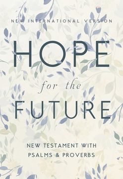 portada Niv, Hope for the Future New Testament with Psalms and Proverbs, Pocket-Sized, Paperback, Comfort Print: Help and Encouragement When Experiencing an U (en Inglés)