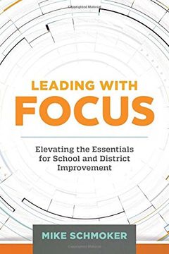 portada Leading with Focus: Elevating the Essentials for School and District Improvement (en Inglés)