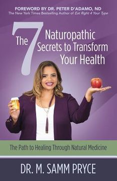 portada The 7 Naturopathic Secrets to Transform Your Health: The Path to Healing Through Natural Medicine (en Inglés)