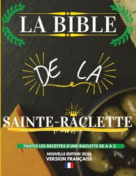 portada La Bible de la Sainte-Raclette: Tout sur le fromage fondu en 88 recettes ! (en Francés)