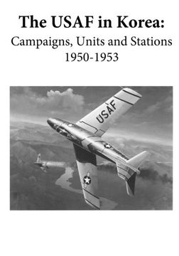 portada The USAF in Korea: Campaigns, Units, and Stations 1950-1953 (Black and White)