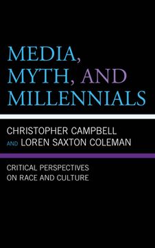portada Media, Myth, and Millennials: Critical Perspectives on Race and Culture (en Inglés)