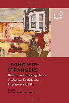 portada Living With Strangers: Bedsits and Boarding Houses in Modern English Life, Literature and Film (Home) (en Inglés)