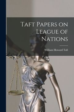 portada Taft Papers on League of Nations (en Inglés)