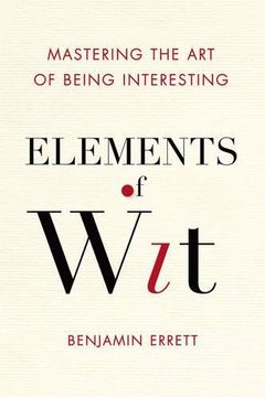 portada Elements of Wit: Mastering the art of Being Interesting (in English)