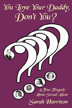 portada you love your daddy, don't you?: a true tragedy about sexual abuse (en Inglés)