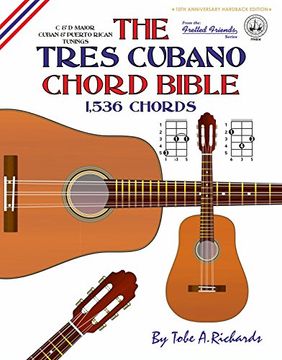 portada The Tres Cubano Chord Bible: Cuban and Puerto Rican Tunings 1,536 Chords (Fretted Friends Series) (en Inglés)