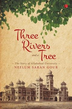 portada Three Rivers and a Tree: The Story of Allahabad University (en Inglés)