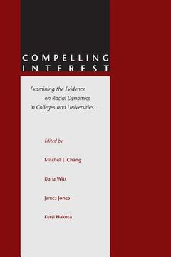 portada compelling interest: examining the evidence on racial dynamics in colleges and universities (in English)