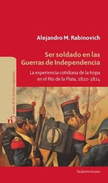 portada Ser soldado en las Guerras de Independencia (in Spanish)