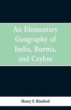 portada An Elementary Geography of India, Burma and Ceylon (en Inglés)