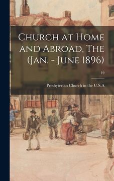 portada Church at Home and Abroad, The (Jan. - June 1896); 19 (in English)