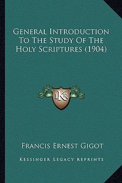 portada general introduction to the study of the holy scriptures (1904) (in English)