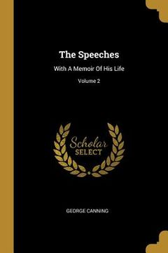 portada The Speeches: With A Memoir Of His Life; Volume 2 (en Inglés)