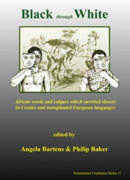 portada Black Through White African Words and Calques Which Survived Slavery in Creoles and Transplanted European Languages