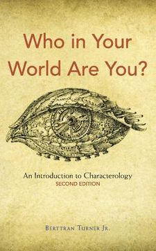 portada Who in Your World Are You?: An Introduction to Characterology (en Inglés)