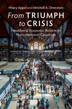portada From Triumph to Crisis: Neoliberal Economic Reform in Postcommunist Countries (en Inglés)