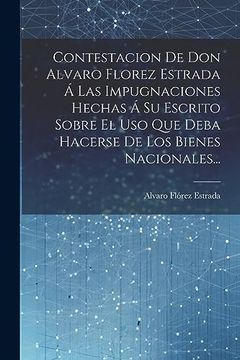 portada Contestacion de don Alvaro Florez Estrada á las Impugnaciones Hechas á su Escrito Sobre el uso que Deba Hacerse de los Bienes Nacionales.