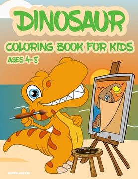 portada Dinosaur Coloring Book for Kids ages 4-8: Cute baby dinosaur coloring book for kids with unique funny illustrations, Perfect Gift for Boys & Girls