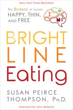 portada Bright Line Eating: The Science of Living Happy, Thin and Free (en Inglés)