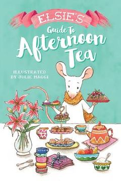 portada Elsie's Guide to Afternoon Tea (en Inglés)