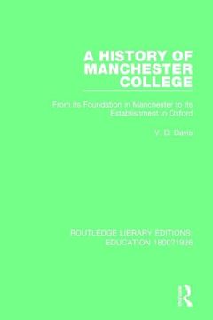 portada A History of Manchester College: From Its Foundation in Manchester to Its Establishment in Oxford (en Inglés)