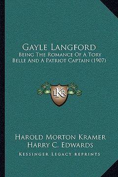 portada gayle langford: being the romance of a tory belle and a patriot captain (1907)