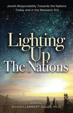 portada Lighting Up The Nations: Jewish Responsibility Towards the Nations Today and in the Messianic Era (en Inglés)