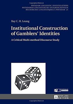 portada Institutional Construction of Gamblers' Identities: A Critical Multi-Method Discourse Study (Potsdam Linguistic Investigations) (en Inglés)