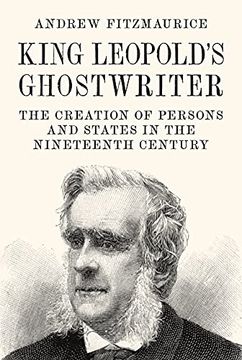 portada King Leopold'S Ghostwriter: The Creation of Persons and States in the Nineteenth Century 