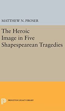 portada The Heroic Image in Five Shapespearean Tragedies (Princeton Legacy Library) (en Inglés)