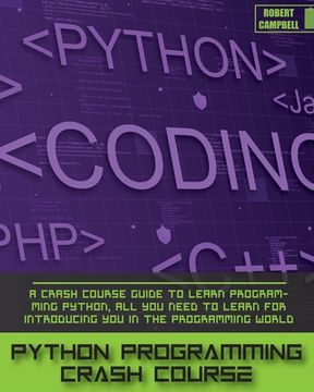 portada Python Programming Crash Course: A Crash Course Guide to Learn Programming Python, all you Need to Learn for Introducing you in the Programming World. (in English)