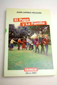portada El Papa y la familia: reflexiones y exposición de la doctrina del Papa Juan Pablo II en los documentos Familiaris consortio, Carta a las familias, Evangelium vitae