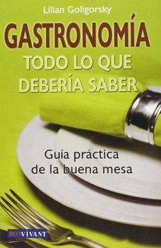 portada Gastronomia - Todo lo que Deberia Saber - Guia del Buen Gourmet (in Spanish)