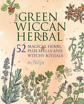 portada The Green Wiccan Herbal: 52 Magical Herbs, Plus Spells and Witchy Rituals